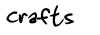 Crafts